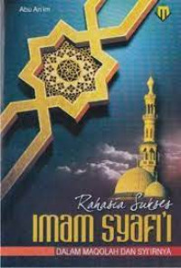 Rahasia sukses Imam syafi'i : dalam maqolah dan syi'irnya