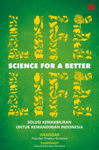 Science for a better : solusi kemakmuran untuk kemandirian Indonesia