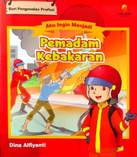 Seri Aku Ingin Menjadi : Pemadam Kebakaran