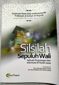 Silsilah sepuluh wali : sebuah perjuangan dan islamisasi di tanah Jawa