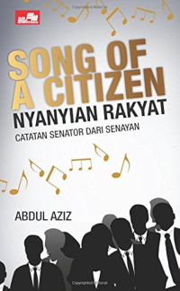 Song of citizen : nyanyian rakyat catatan senator dari senayan