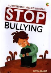 Stop bullying : A-Z problem bullying dan solusinya