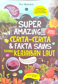 Super Amazing!!! : Cerita-cerita & Fakta Sains tentang Keajaiban Laut