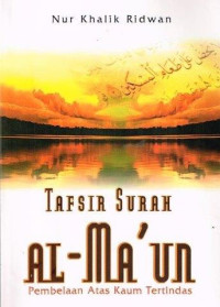 Tafsir Surah Al-Ma'un : pembelaan atas kaum tertindas