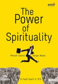 The Power of Spirituality : Meraih sukses Tanpa Batas