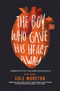 The boy who gave his heart away : kehidupan yang terlahir dari kematian