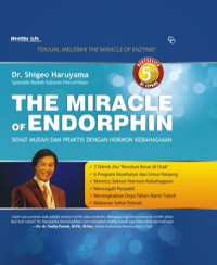 The miracle of endorphin : sehat mudah dan praktis dengan hormon kebahagiaan