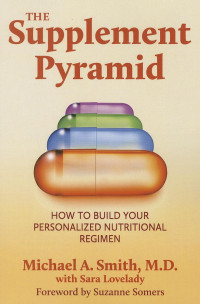 The supplement pyramid : how to build your personalized nutritional regimen