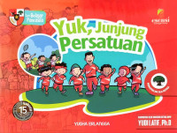 Yuk, Junjung Persatuan : Seri Belajar Pancasila