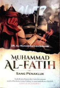 Muhammad Al-Fatih Sang Penakluk : andaikata dunia itu satu kerajaan, maka ibu kota yang paling sesuai untuknya adalah Konstantinopel