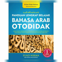 Panduan lengkap belajar bahasa Arab otodidak : cara praktis menguasai tata bahasa Arab secara sistematis dan mudah untuk umum,pelajar,mahasiwa dan guru ( jilid 1)